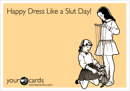 happy dress like a slut day