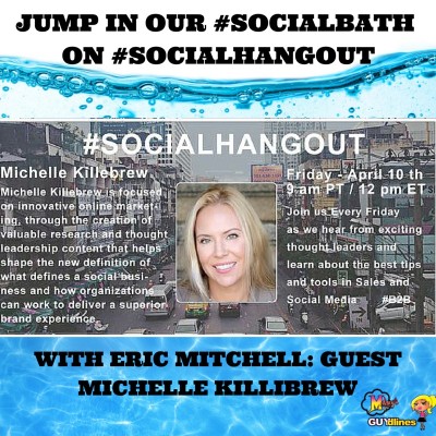Jump In Our #SocialBath On #SocialHangout With Eric Mitchell: Guest Michelle Killibrew
